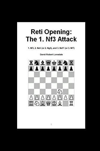 Stock image for Reti Opening: The 1. Nf3 Attack: 1. Nf3, 2. Ne5 (or 2. Ng5), and 3. Nxf7 (or 3. Nf7) for sale by Revaluation Books