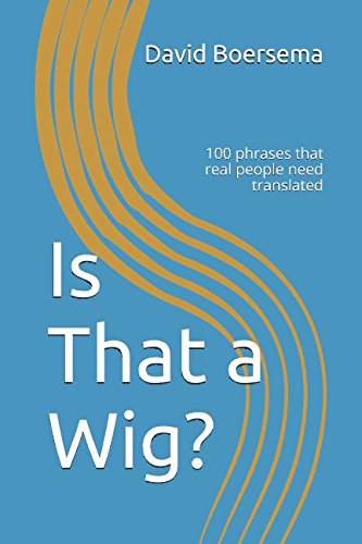 Stock image for Is That a Wig?: 100 phrases that real people need translated for sale by Revaluation Books