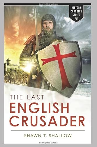 Stock image for The Last English Crusader: The true story of Sir Oliver Starkey and the final battle between Christianity and Islam (History Changers) for sale by Revaluation Books