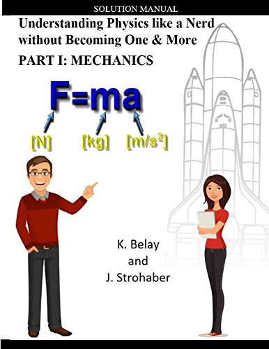 Stock image for Understanding Physics like a Nerd without Becoming One & More: Solution Manual: Part 1: Mechanics for sale by SecondSale