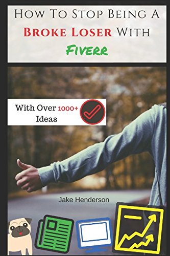 Stock image for How To Stop Being A Broke Loser With Fiverr With Over 1000+ Ideas for sale by Revaluation Books
