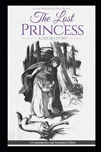 Beispielbild fr The Lost Princess: A Double Story or The Wise Woman: A Parable: A Contemporary and Annotated Edition zum Verkauf von California Books