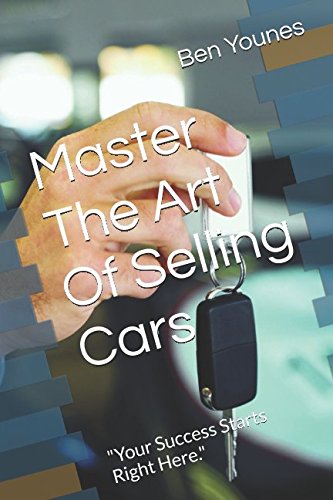 Imagen de archivo de Master The Art Of Selling Cars: "Your Success Starts Right Here." a la venta por Revaluation Books