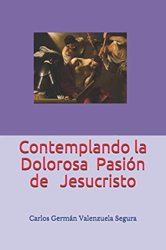 Imagen de archivo de Contemplando la Dolorosa Pasin de Jesucristo a la venta por Revaluation Books