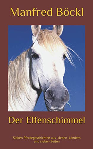 Stock image for Der Elfenschimmel: Sieben Pferdegeschichten aus sieben Lndern und sieben Zeiten (German Edition) for sale by Lucky's Textbooks