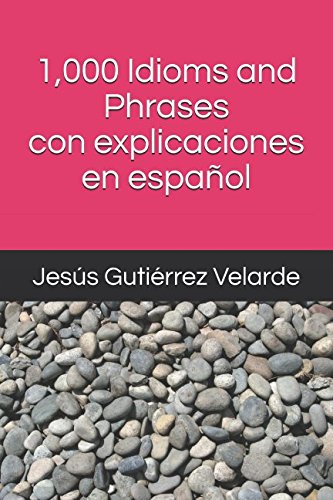 9781520515922: 1,000 Idioms and Phrases con explicaciones en espaol