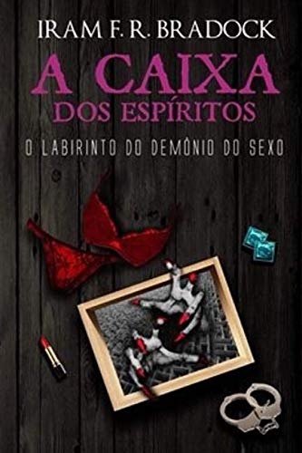Beispielbild fr A CAIXA DOS ESPRITOS: O Labirinto Do Demnio Do Sexo (Lendas Dos Cemitrios) zum Verkauf von Revaluation Books