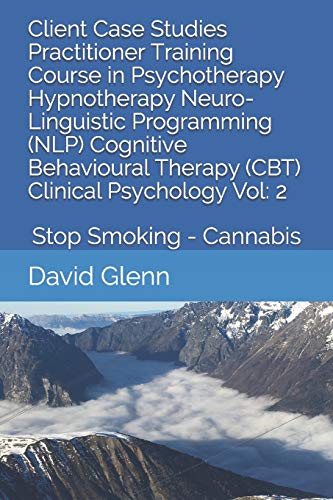 Imagen de archivo de Client Case Studies Practitioner Training Course in Psychotherapy Hypnotherapy Neuro-Linguistic Programming (NLP) Cognitive Behavioural Therapy (CBT) . - NLP - CBT. Clinical Psychology) a la venta por Lucky's Textbooks