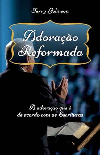Stock image for Adoração Reformada: A adoração que  de acordo com as Escrituras for sale by ThriftBooks-Atlanta