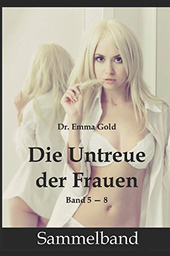 9781520523729: Die Untreue der Frauen (Sammelband Teil 5-8) (German Edition)