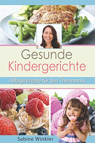 Gesunde Kindergerichte - Alltagsrezepte für den Thermomix - Winkler, Sabine