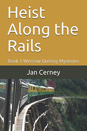 Stock image for Heist Along the Rails: Book 1 Winslow Quilting Mysteries for sale by SecondSale