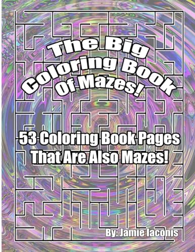 Stock image for The Big Coloring Book Of Mazes!: 53 Coloring Book Pages That Are Also Mazes! for sale by Revaluation Books