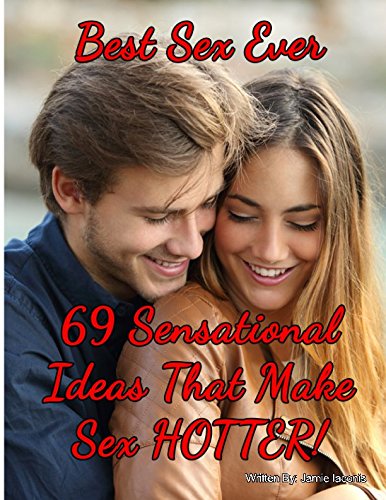 Stock image for Best Sex Ever: 69 Sensational Ideas That Make Sex HOTTER for sale by Revaluation Books