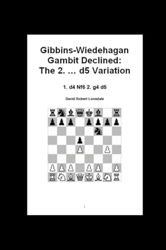 Imagen de archivo de Gibbins-Wiedehagan Gambit Declined: The 2. . d5 Variation: 1. d4 Nf6 2. g4 d5 a la venta por Revaluation Books