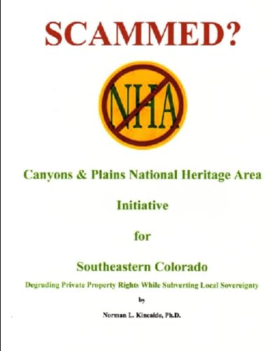 Stock image for SCAMMED?: Canyons & Plains National Heritage Area Initiative For Southeastern Colorado, Degrading Private Property Rights While Subverting Local Sovereignty for sale by Ergodebooks
