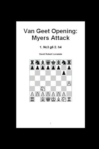 Stock image for Van Geet Opening: Myers Attack: 1. Nc3 g6 2. h4 for sale by Revaluation Books