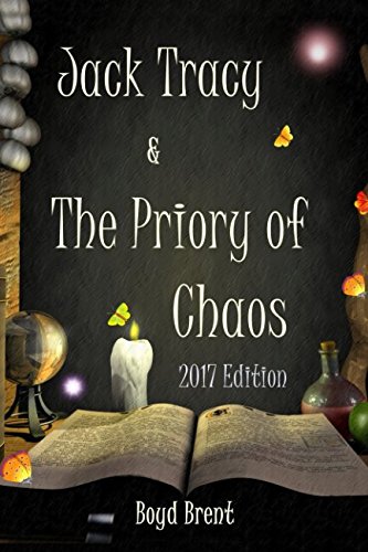 Imagen de archivo de Jack Tracy & The Priory of Chaos: 2017 Edition: a magical adventure for children ages 9-15 a la venta por WorldofBooks