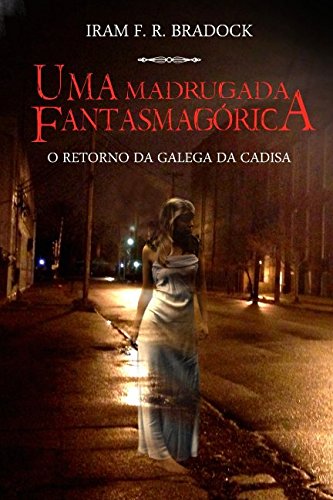 Beispielbild fr UMA MADRUGADA FANTASMAGRICA: O retorno da Galega da CA.DI.S.A (Lendas Dos Cemitrios) zum Verkauf von Revaluation Books