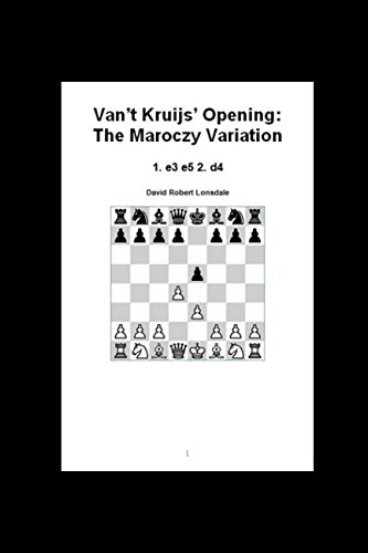 Stock image for Van't Kruijs' Opening: The Maroczy Variation: 1. e3 e5 2. d4 for sale by Revaluation Books