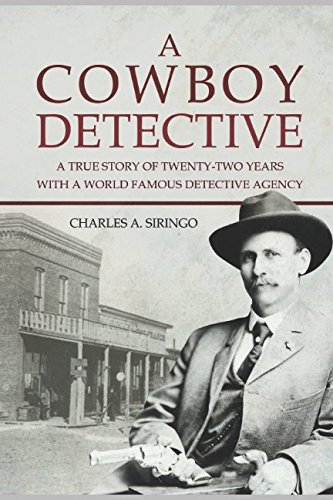 Imagen de archivo de A Cowboy Detective: A True Story Of Twenty-Two Years With A World Famous Detective Agency a la venta por Ergodebooks