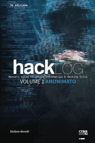 9781520569918: Hacklog Volume 1 Anonimato: Manuale sulla Sicurezza Informatica e Hacking Etico