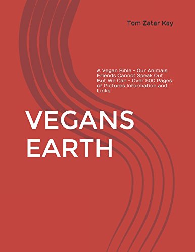 Stock image for VEGANS EARTH: A Vegan Bible - Our Animals Friends Cannot Speak Out But We Can - Over 500 Pages of Pictures Information and Links for sale by Revaluation Books