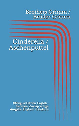 9781520578569: Cinderella / Aschenputtel (Bilingual Edition: English - German / Zweisprachige Ausgabe: Englisch - Deutsch)