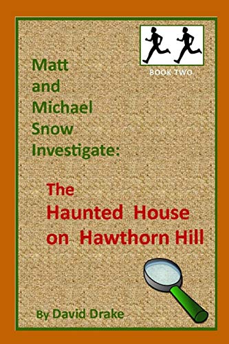 Imagen de archivo de The Haunted House on Hawthorn Hill (Matt and Michael Snow Investigate:) a la venta por Lucky's Textbooks