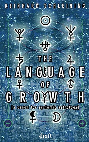 Imagen de archivo de THE LANGUAGE OF GROWTH: a canon for systemic astrology a la venta por Revaluation Books