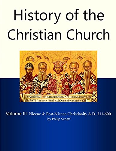 Beispielbild fr History of the Christian Church, Volume III : Nicene and Post-Nicene Christianity. A. D. 311-600 zum Verkauf von Better World Books