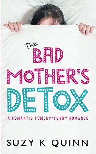 Imagen de archivo de Bad Mother's Detox - a Romantic Comedy: Funny Romance (Bad Mother's Romance) a la venta por MusicMagpie