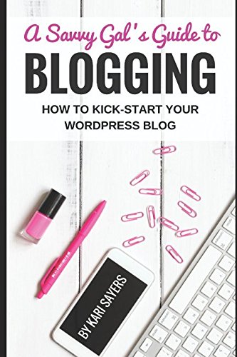 Stock image for A Savvy Gal's Guide to Blogging: How to Kick-Start Your WordPress Blog for sale by Revaluation Books