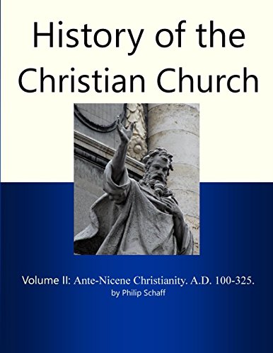 Beispielbild fr History of the Christian Church, Volume II : Ante-Nicene Christianity. A. D. 100-325 zum Verkauf von Better World Books