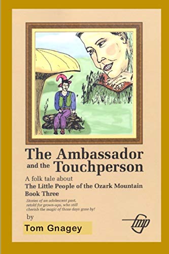 Imagen de archivo de The Ambassador and the Touchperson (LIttle People of the Ozark Mountains) a la venta por Lucky's Textbooks