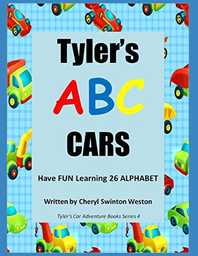 Beispielbild fr Tylers ABC CARS: Have FUN Racing and Learning the 26 Letters of the Alphabet (Tylers Cars Adventure Book Series) zum Verkauf von Reuseabook