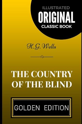 9781520603506: The Country of the Blind: By H. G. Wells - Illustrated