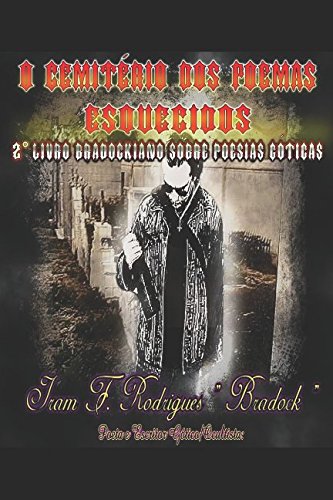 9781520604978: O CEMITRIO DOS POEMAS ESQUECIDOS: 2 Livro Bradockiano sobre Poesias Ocultas (Poesia Gtica) (Portuguese Edition)