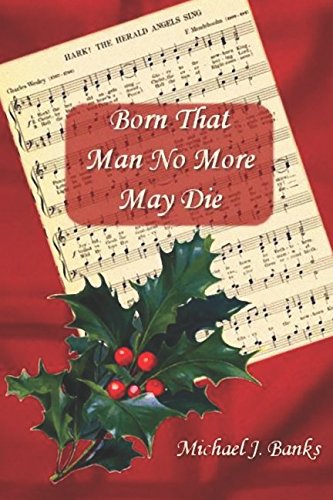 Stock image for Born That Man No More May Die for sale by ThriftBooks-Dallas