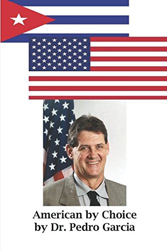 Stock image for American by Choice: Dr. Pedro Garcia for sale by Friends of Johnson County Library