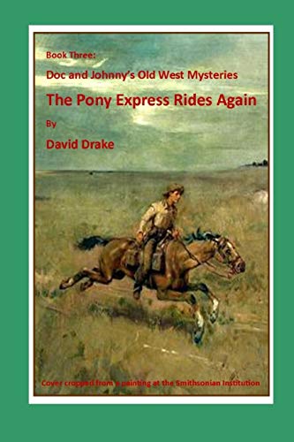 9781520614946: The Pony Express Rides Again: 3 (The Doc and Johnny Old West Mysteries)