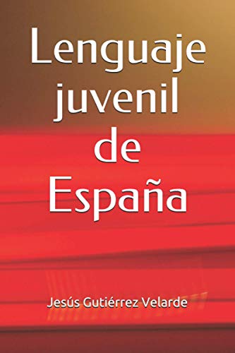 Imagen de archivo de Lenguaje juvenil de Espaa: J. Gutirrez Velarde a la venta por Revaluation Books