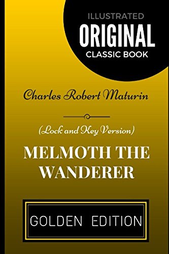 Imagen de archivo de Melmoth the Wanderer: By Charles Robert Maturin - Illustrated a la venta por Best and Fastest Books