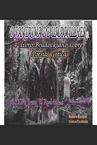 Beispielbild fr O FANTASMA DE UMA MULHER: 4 Livro Bradockiano Sobre Poesia Gticas zum Verkauf von Revaluation Books