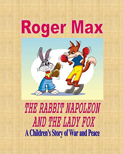Imagen de archivo de The Rabbit Napoleon and the Lady Fox: A Children's Story of War and Peace (Critters & Co) a la venta por Revaluation Books