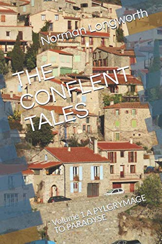 Stock image for THE CONFLENT TALES: Volume 1 A PYLGRYMAGE TO PARADYSE for sale by Revaluation Books