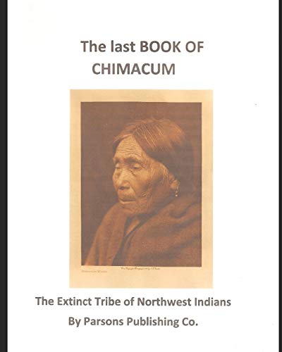 Stock image for THE LAST BOOK OF CHIMACUM: The Extinct Tribe of Northwest Indians for sale by Lucky's Textbooks