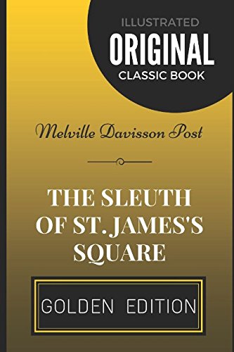9781520628158: The Sleuth of St. James's Square: By Melville Davisson Post - Illustrated