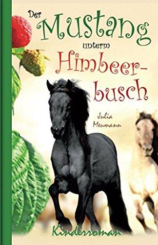 Stock image for Der Mustang unterm Himbeerbusch: Ein fantastisches Pferdeabenteuer (Die kleinen Mustangs, Band 1) for sale by medimops