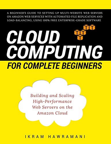 Imagen de archivo de Cloud Computing for Complete Beginners: Building and Scaling High-Performance Web Servers on the Amazon Cloud a la venta por HPB Inc.